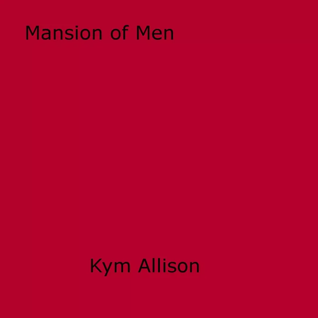 Mansion of Men - Kym Allison - Disruptive Publishing