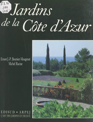 Provence et Côte d'Azur (2). Jardins de la Côte d'Azur - Ernest J.-P. Boursier-Mougenot, Michel Racine - (Edisud) réédition numérique FeniXX