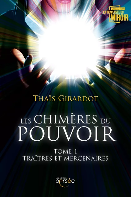 Les chimères du pouvoir - Traitres et Mercenaires - Thaïs Girardot - Éditions Persée