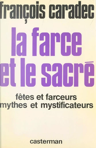 La farce et le sacré - François Caradec - (Casterman) réédition numérique FeniXX