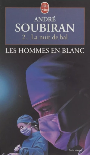 Les hommes en blanc (2). La nuit de bal - André Soubiran - (Le Livre de poche) réédition numérique FeniXX