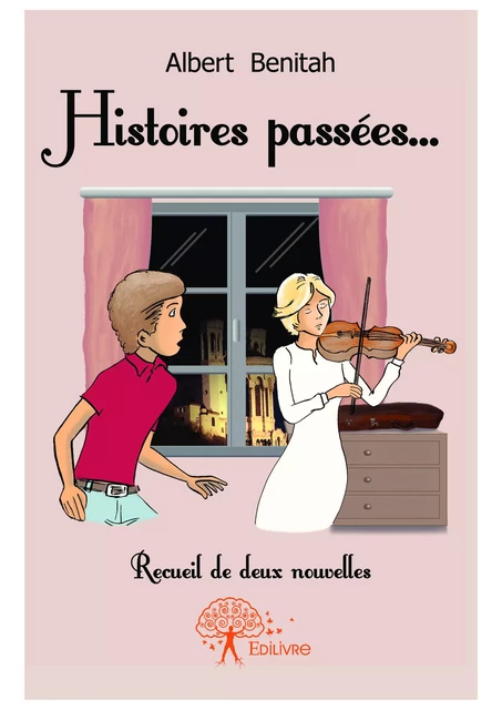 Histoires passées... - Albert Benitah - Editions Edilivre