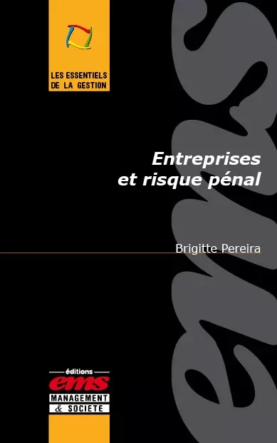 Entreprises et risque pénal - Brigitte PEREIRA - Éditions EMS