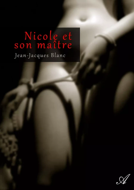 Nicole et son maître - Jean-Jacques Blanc - Atramenta