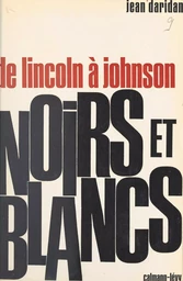 Noirs et blancs, de Lincoln à Johnson