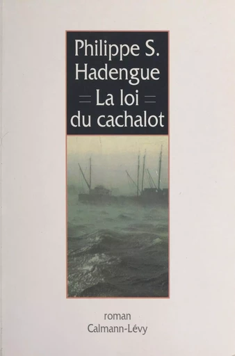 La Loi du cachalot - Philippe S. Hadengue - Calmann-Lévy (réédition numérique FeniXX)