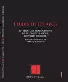 Études littéraires, vol. 49, 2-3, automne 2020 - Marc Quaghebeur, Sorin C. Stan, Stéphanie Crêteur, Valentina Blanchi, Jean de Dieu Itsieki Putu Basey, Emilia Surmonte, Marie Giraud-Claude-Lafontaine, Dominique Ninanne, Christiane Kègle, Sarah Yigit, Carmen Cristea, Pierre Vaucher, Bernadette Desorbay - Département des littératures de l’Université Laval