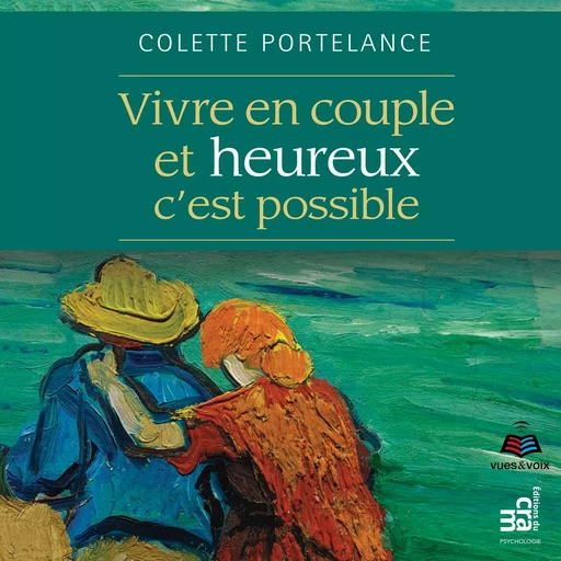 Vivre en couple et heureux, c'est possible - Colette Portelance - Kampus Média