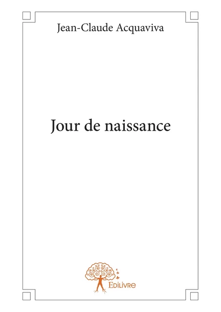 Jour de naissance - Jean-Claude Acquaviva - Editions Edilivre