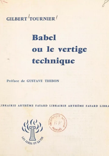 Babel ou le vertige technique - Gilbert Tournier - (Fayard) réédition numérique FeniXX