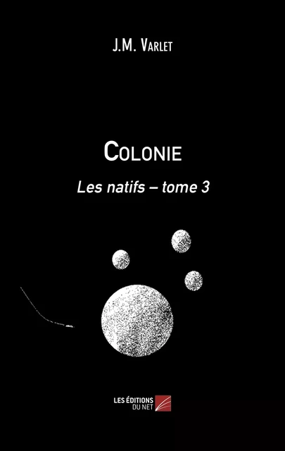 Colonie - J.M. Varlet - Les Éditions du Net