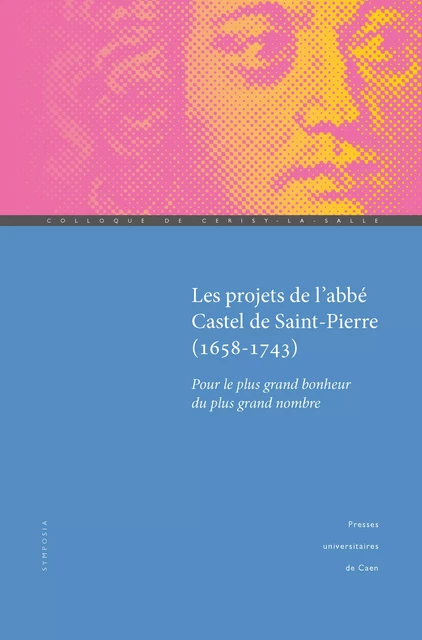 Les Projets de l’abbé Castel de Saint-Pierre (1658-1743) -  - Presses universitaires de Caen