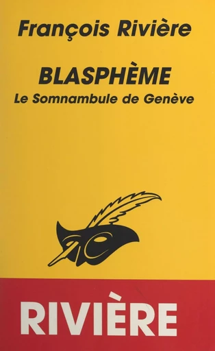 Blasphème (1). Le somnambule de Genève - François Rivière - (Éditions Du Masque) réédition numérique FeniXX