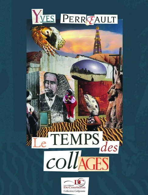 Le temps des collages - Yves Perreault - Éditions De Courberon