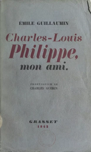 Mon compatriote, Charles-Louis Philippe - Émile Guillaumin - (Grasset) réédition numérique FeniXX