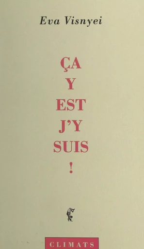 Ça y est, j'y suis - Eva Visnyei - Climats (réédition numérique FeniXX)