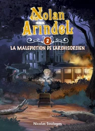 Nolan Arindel - La Malédiction de l'Archisorcien