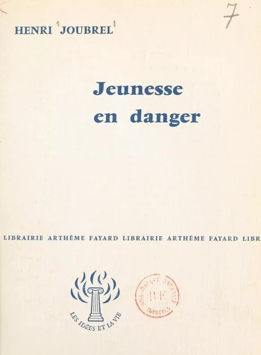 Jeunesse en danger - Henri Joubrel - (Fayard) réédition numérique FeniXX