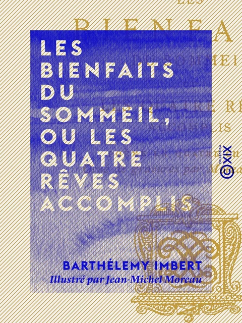 Les Bienfaits du sommeil, ou Les Quatre rêves accomplis - Barthélemy Imbert - Collection XIX