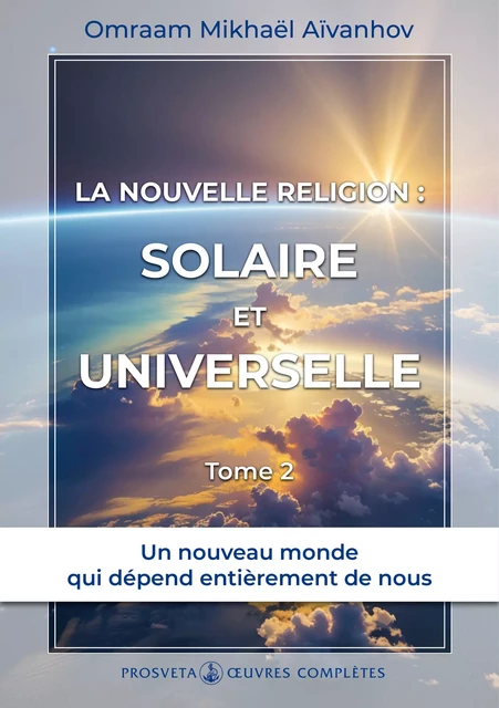 La nouvelle religion : Solaire et Universelle (Tome 2) - Omraam Mikhaël Aïvanhov - Editions Prosveta