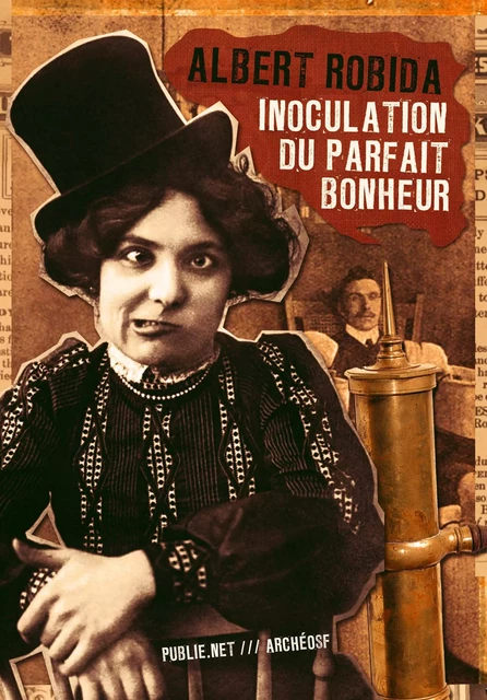 Inoculation du parfait bonheur - Albert Robida - publie.net