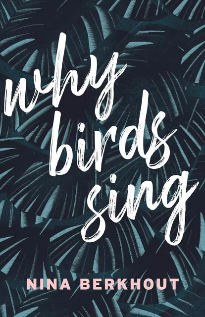 Why Birds Sing - Nina Berkhout - ECW Press