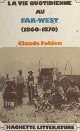 La vie quotidienne au Far West, 1860-1890