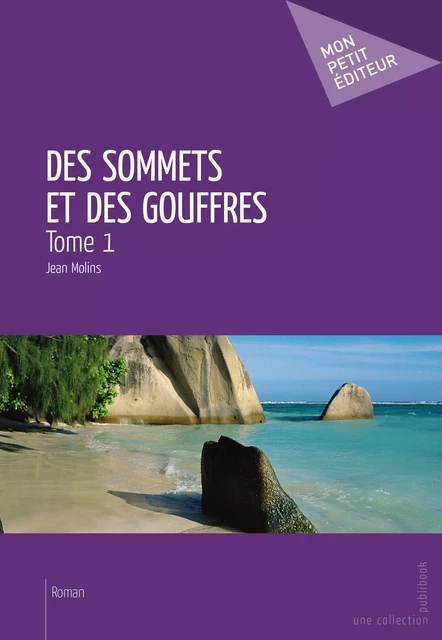 Des sommets et des gouffres - Tome 1 - Jean Molins - Mon Petit Editeur