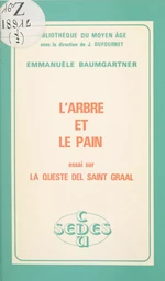 L'arbre et le pain. Essai sur "La Queste del Saint Graal"