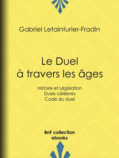 Le Duel à travers les âges - Gabriel Letainturier-Fradin, Adolphe Tavernier - BnF collection ebooks