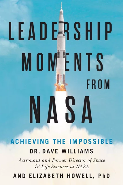 Leadership Moments from NASA - Dr. Dave Williams, Elizabeth PhD Howell - ECW Press