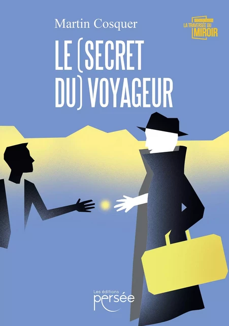 Le (secret du) voyageur - Martin Cosquer - Éditions Persée