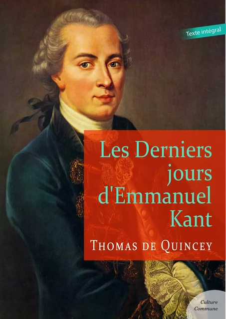 Les derniers jours d'Emmanuel Kant - Thomas De Quincey - Culture commune