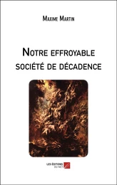 Notre effroyable société de décadence