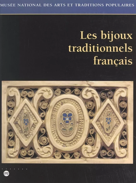 Les bijoux traditionnels français - Anne-Michèle Margerie, Monique Poulenc - (Réunion des musées nationaux - Grand Palais) réédition numérique FeniXX