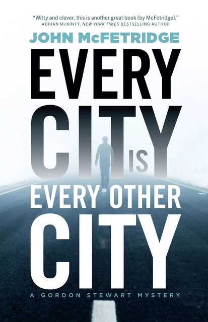 Every City Is Every Other City - John McFetridge - ECW Press