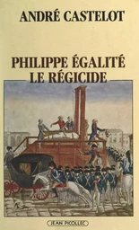 Philippe Égalité, le régicide