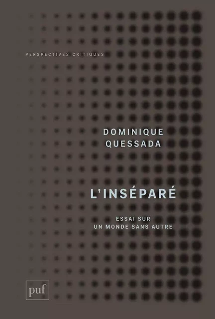 L'inséparé. Essai sur le monde sans Autre - Dominique Quessada - Humensis