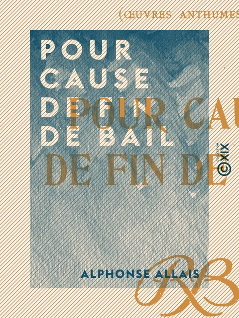 Pour cause de fin de bail - Alphonse Allais - Collection XIX