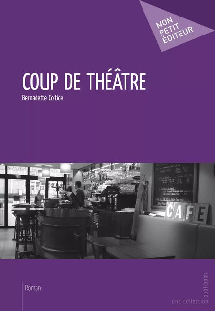 Coup de théâtre - Bernadette Coltice - Mon Petit Editeur