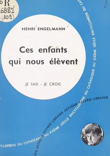 Les problèmes du monde et de l'Église (9). Ces enfants qui nous élèvent - Henri Engelmann - (Fayard) réédition numérique FeniXX