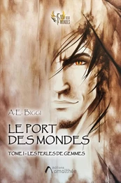 Le Port des Mondes - Tome 1 : Les Perles de Gemmes