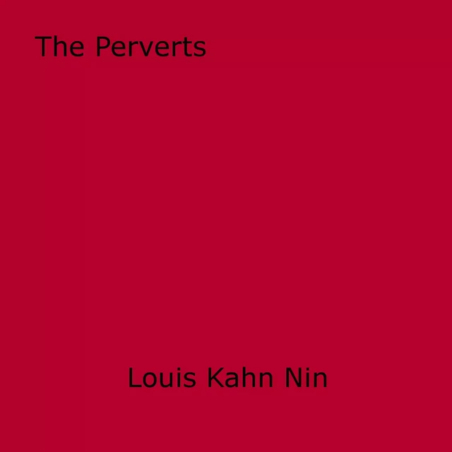 The Perverts - Louis Kahn Nin - Disruptive Publishing