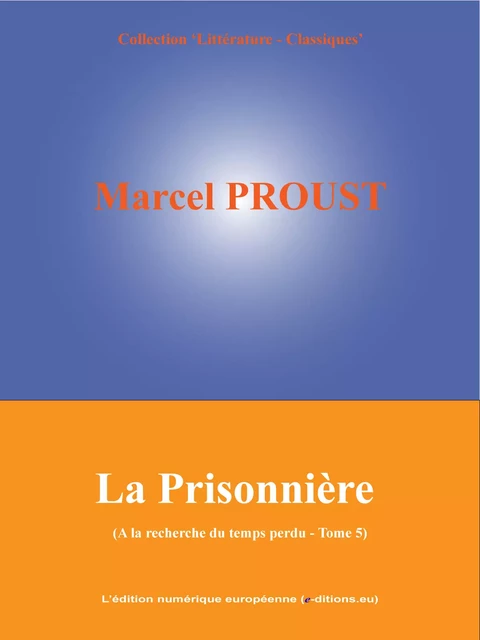 La Prisonnière - Marcel Proust - L'Edition numérique européenne