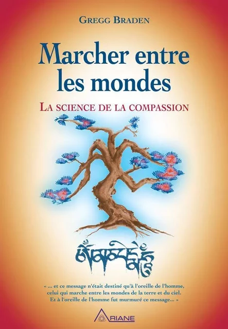 Marcher entre les mondes - Gregg Braden - Éditions Ariane