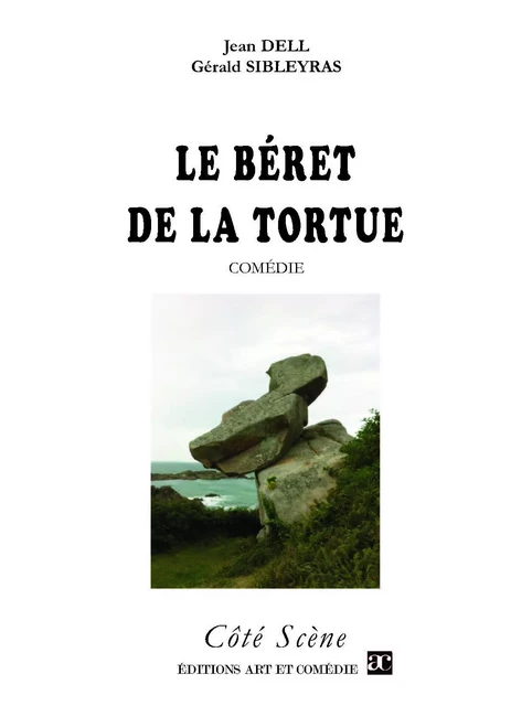 Le Béret de la Tortue - Gérald Sibleyras, Jean Dell - Librairie Théâtrale