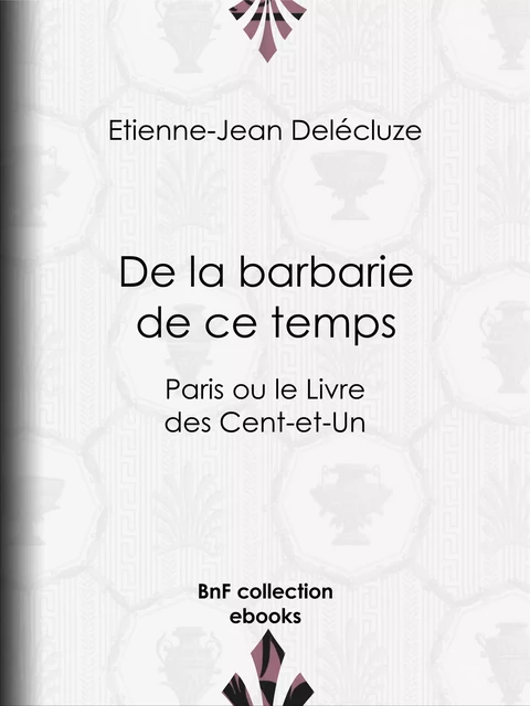 De la barbarie de ce temps - Étienne-Jean Delécluze - BnF collection ebooks