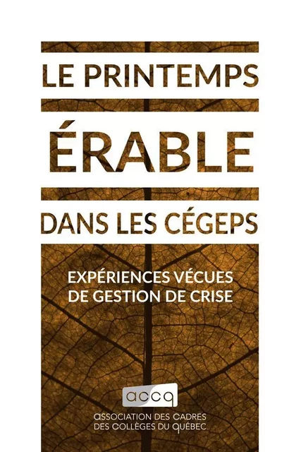 Le printemps érable dans les cégeps - Association des cadres des collèges du Québec (ACCQ) - Association des cadres des collèges du Québec (ACCQ)