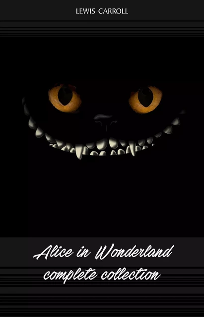 Alice in Wonderland: The Complete Collection - Lewis Carroll - Pandora's Box