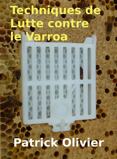 Techniques de Lutte contre le Varroa - Patrick Olivier - Bookelis